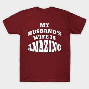 Funny My Husband's Wife Is Amazing T-Shirt